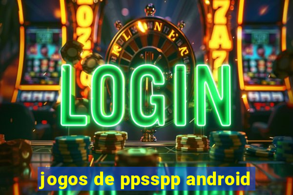 jogos de ppsspp android
